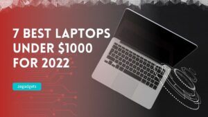 7 Best Laptops Under $1000 for 2022