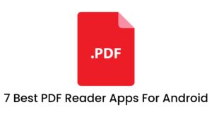 7 Best PDF Reader Apps For Android