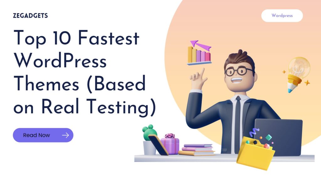 Top 10 Fastest Wordpress Themes (Based on Real Testing)